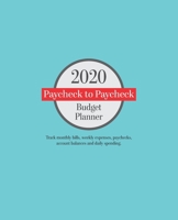 2020 Paycheck to Paycheck Budget Planner: Weekly and Daily Bill Management and Expense Tracker 1695927818 Book Cover