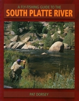 A Fly Fishing Guide to the South Platte River 0871089513 Book Cover