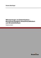 Wärmeerzeuger im Einfamilienhaus - Beurteilung bezüglich Umweltfreundlichkeit und Wirtschaftlichkeit 3867467412 Book Cover