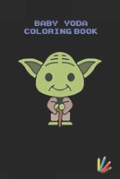 baby yoda coloring book: mandalorian baby yoda coloring book For Kids & Adults: Star Wars Characters Cute, 30 Unique Coloring Pages design B084DG7V1R Book Cover