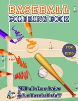 Baseball Coloring Book: The Ultimate Baseball Coloring Book for Kids | MLB All Stars, Logos and Fun 167209674X Book Cover