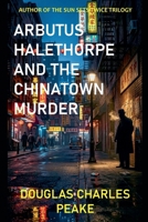 Arbutus Halethorpe and the Chinatown Murder (Arbutus Halethorpe Mysteries) B0GVVP1GCV Book Cover