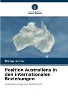 Position Australiens in den internationalen Beziehungen: Australien als globale Mittelmacht 6203392952 Book Cover