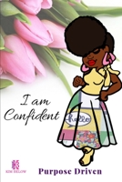 Purpose Driven: I am Confident 1698476892 Book Cover