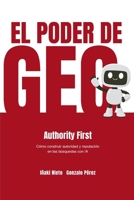 El Poder de GEO: Authority First - cómo construir poder y reputación en las búsquedas de IA (Spanish Edition) 8409841908 Book Cover