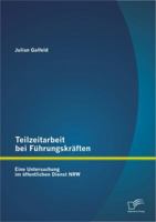 Teilzeitarbeit bei Führungskräften: Eine Untersuchung im öffentlichen Dienst NRW 3656277117 Book Cover