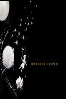 Birthday Keeper: Birthday Keeper. Birthday reminder book. Date reminder journal. Birthday gift 1674336438 Book Cover