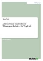 Alte und neue Medien in der Wissensgesellschaft - Ein Vergleich 3656346267 Book Cover