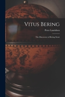 Vitus Bering: The Discoverer of Bering Strait 1015761186 Book Cover