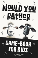 Would You Rather Game-Book For Kids: Silly Questions & Challenging Choices Fun for Children and Teens Ages 8-12 and the Whole Family B0DQCJR1LH Book Cover