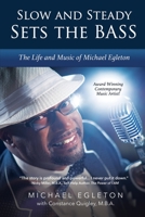 Slow and Steady Sets the Bass: The Life and Music of Michael Egleton B084Z4MT1F Book Cover