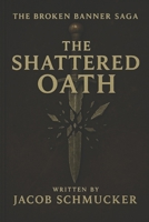 The Shattered Oath (The Broken Banner Saga) B0FRCX69ZT Book Cover