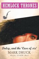 Hemlock Thrones: Dulcy, and 'The Case of 6' 147979337X Book Cover
