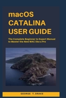 macOS Catalina User Guide: The Complete Beginner to Expert Manual to Master the New Mac like a Pro 1706797044 Book Cover