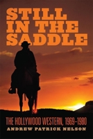 Still in the Saddle: The Hollywood Western, 1969–1980 0806148217 Book Cover