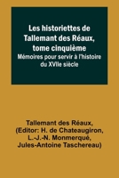 Les historiettes de Tallemant des Réaux, tome cinquième; Mémoires pour servir à l'histoire du XVIIe siècle 9357394931 Book Cover