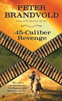 .45-Caliber Revenge 042519700X Book Cover