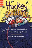 Hockey Challenge: Puzzles, Quizzes, Games and Other Stuff for Young Sports Fan 1550546457 Book Cover