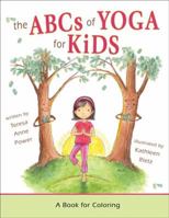 The ABCs of Yoga For Kids: A Book of Coloring 0982258720 Book Cover