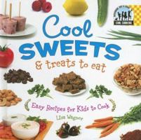 Cool Sweets & Treats to Eat: Easy Recipes for Kids to Cook 1599287269 Book Cover