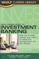 Vault Career Guide to Investment Banking, 5th Edition (Vault Career Guide to Investment Banking) 1581313063 Book Cover