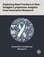 Exploring New Frontiers in Non-Hodgkin Lymphoma: Insights From Innovative Research 1022899996 Book Cover