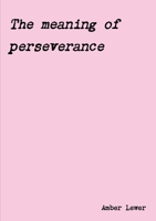 The meaning of perseverance 024463632X Book Cover