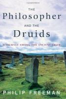 The Philosopher and the Druids: A Journey Among the Ancient Celts 0743262808 Book Cover