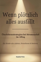 Wenn plötzlich alles ausfällt: Überlebensstrategien bei Stromausfall im Alltag (German Edition) B0GPXPRX3M Book Cover