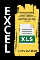 Excel Per Principianti: La Guida Illustrativa per Padroneggiare Tutte le Funzioni e le Formule Essenziali in Soli 7 Giorni con Esercitazioni Passo-Passo, Esempi Pratici, Suggerimenti e Trucchi B0CGYLHT3L Book Cover