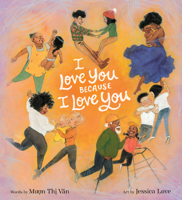 I Love You Because I Love You: A Valentine's Day Book for Kids