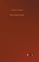 The Exeter Road: the story of the west of England highway 9355340818 Book Cover