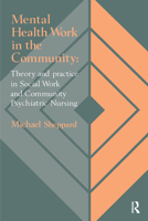 Mental Health Work In The Community: Theory And Practice In Social Work And Community Psychiatric Nursing 1850009791 Book Cover