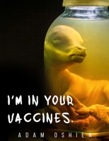 I'm In Your Vaccines V2 B0GTQ1TZXD Book Cover