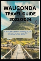 WAUCONDA TRAVEL GUIDE: A HIDDEN GEM OF TRANQUILITY AND NATURAL BEAUTY B0C9SDH2L4 Book Cover