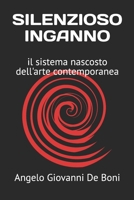 SILENZIOSO INGANNO: il sistema nascosto dell'arte contemporanea B0FTR8BGNK Book Cover