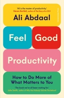 Feel-Good Productivity: How to Do More of What Matters to You 1250865034 Book Cover