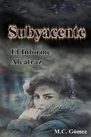 Subyacente: El Informe Alcatraz 1537558293 Book Cover