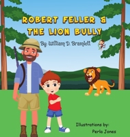 Robert Feller and the Lion Bully 1088014852 Book Cover
