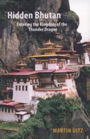 Hidden Bhutan: Entering the Kingdom of the Thunder Dragon 1907973168 Book Cover