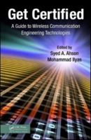 Get Certified: A Guide to Wireless Communication Engineering Technologies 1439812268 Book Cover