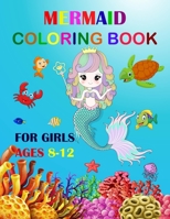 Mermaid Coloring Book for Girls Ages 8-12 : Cute Unique Coloring Pages Large Format 8. 5 ?11 for Special Childrens to Enjoy 1650386583 Book Cover