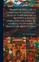 Diario de viage de la Comision de Limites que puso el gobierno de la Republica, bajo la direccion del Exmo. Sr. general de division D. Manuel de Mier y Teran (Spanish Edition) 1024758311 Book Cover