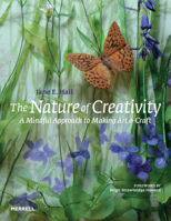 The Nature of Creativity: A Mindful Approach to Making Art & Craft 1858947014 Book Cover