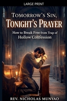 Tomorrow's Sin, Tonight's Prayer B0GV1S5T61 Book Cover
