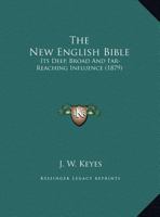 The New English Bible: Its Deep, Broad And Far-Reaching Influence 1120908671 Book Cover