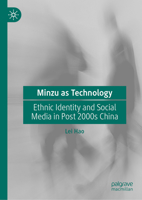 Minzu as Technology: Ethnic Identity and Social Media in Post 2000s China 9819954010 Book Cover