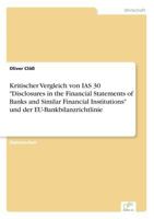 Kritischer Vergleich Von IAS 30 Disclosures in the Financial Statements of Banks and Similar Financial Institutions Und Der Eu-Bankbilanzrichtlinie 3838616286 Book Cover