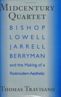 Midcentury Quartet: Bishop, Lowell, Jarrell, Berryman, and the Making of a Postmodern Aesthetic 0813928346 Book Cover
