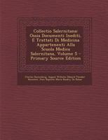 Collectio Salernitana: Ossia Documenti Inediti, E Trattati Di Medicina Appartenenti Alla Scuola Medica Salernitana, Volume 5 1275758606 Book Cover